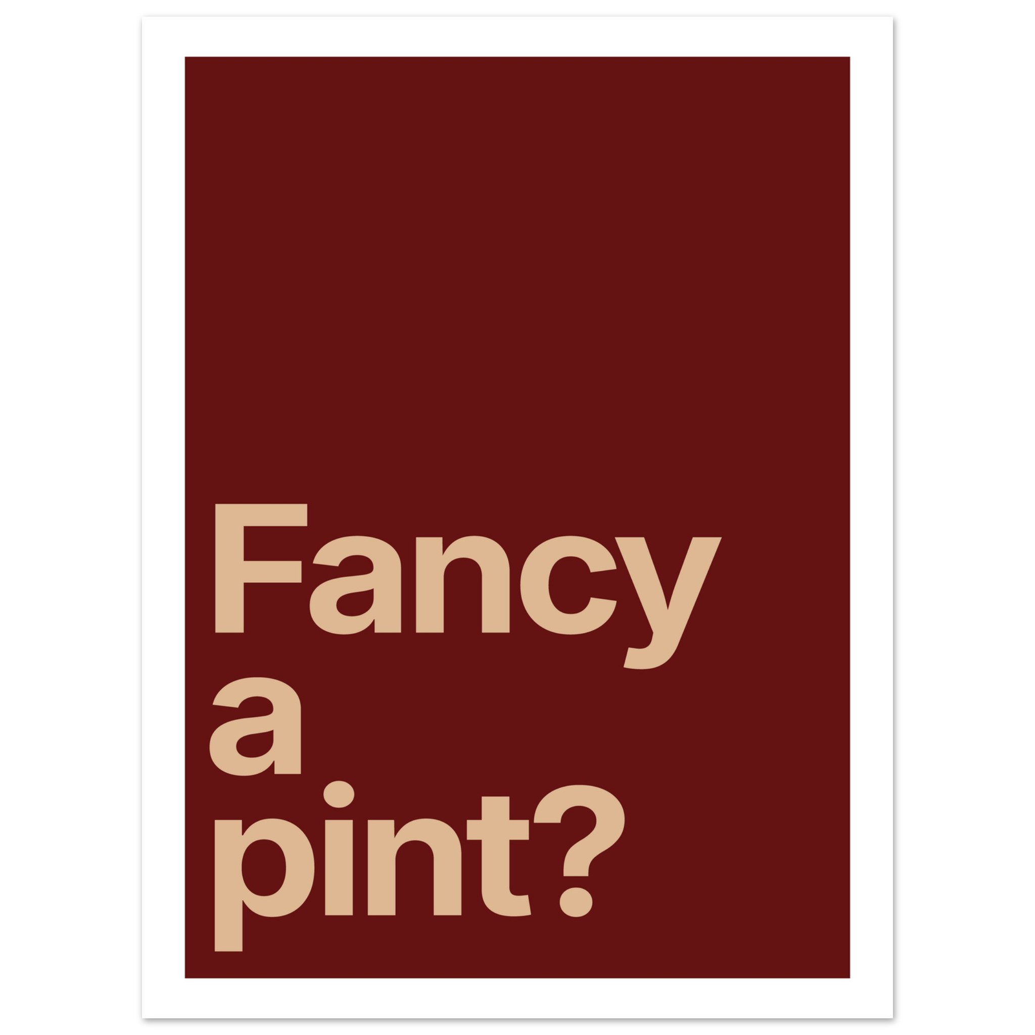 Minimalist wall art print with text "Fancy a pint?" on maroon background.