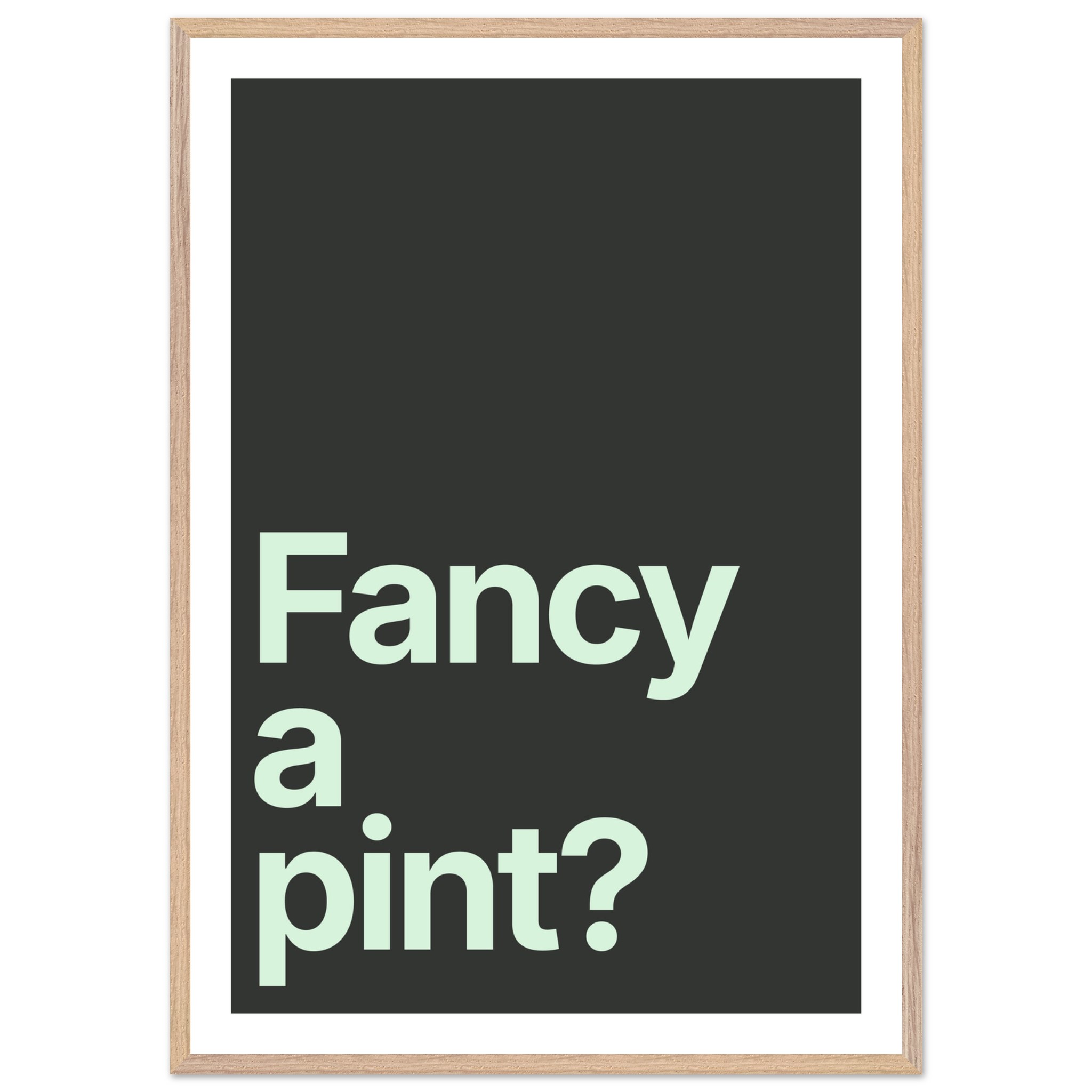 Black wall art featuring minimalist text: "Fancy a pint?" in light green.