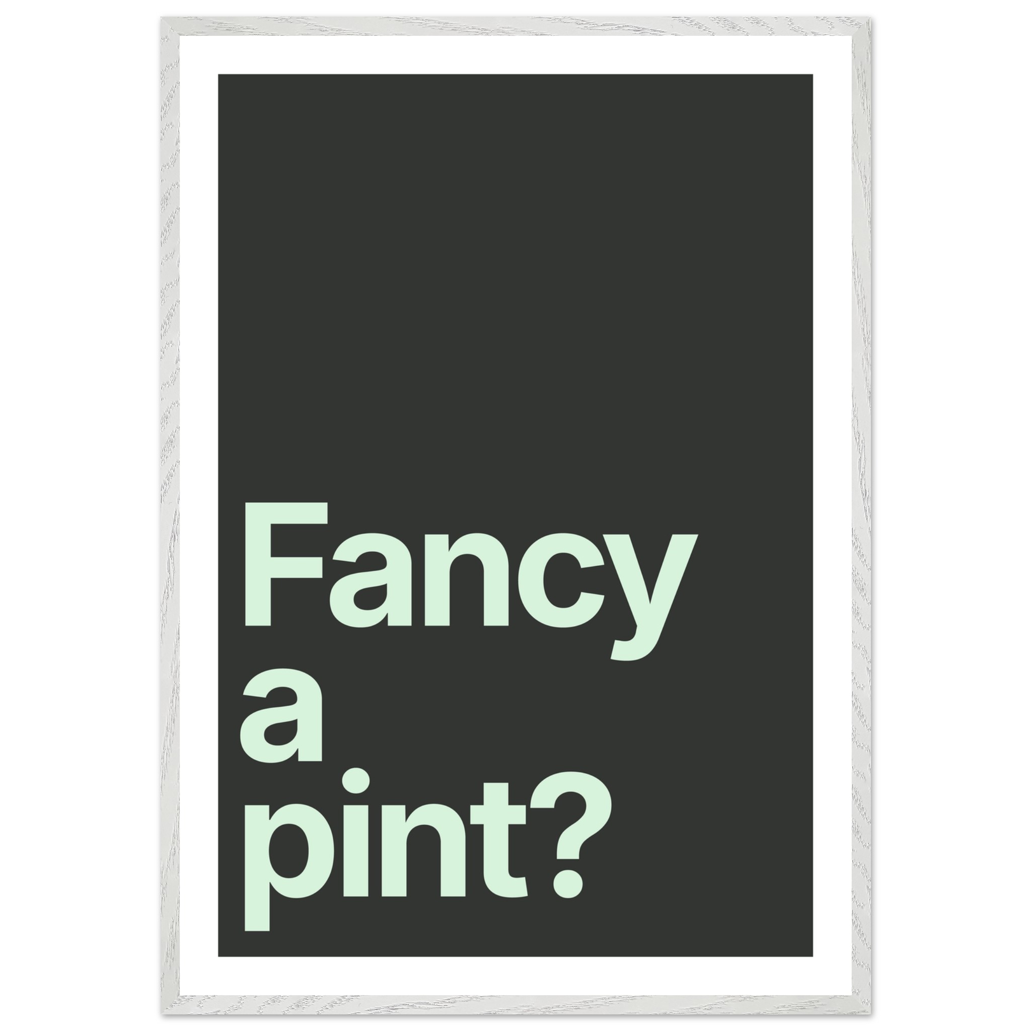 Minimalist wall art print with text "Fancy a pint?" on dark background.