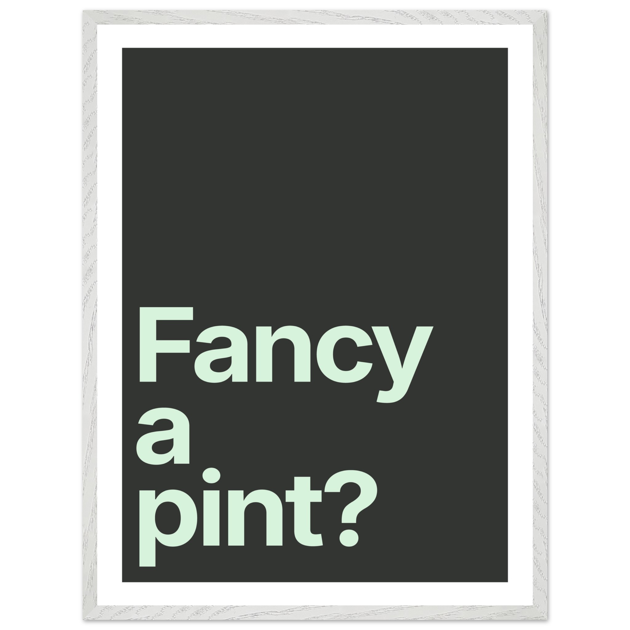 Minimalist wall art print with text "Fancy a pint?" on dark background.