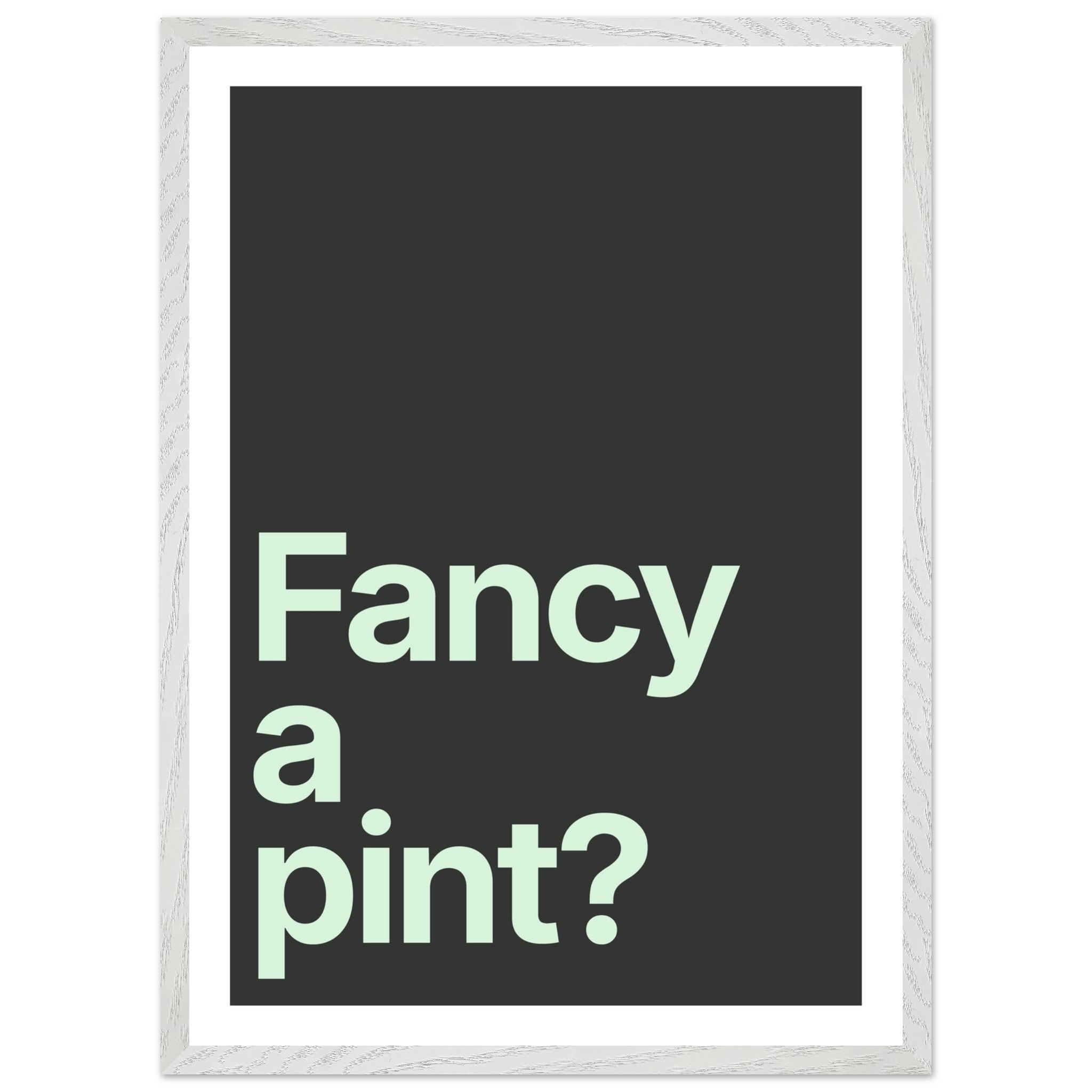 Minimalist wall art print with text "Fancy a pint?" on dark background.