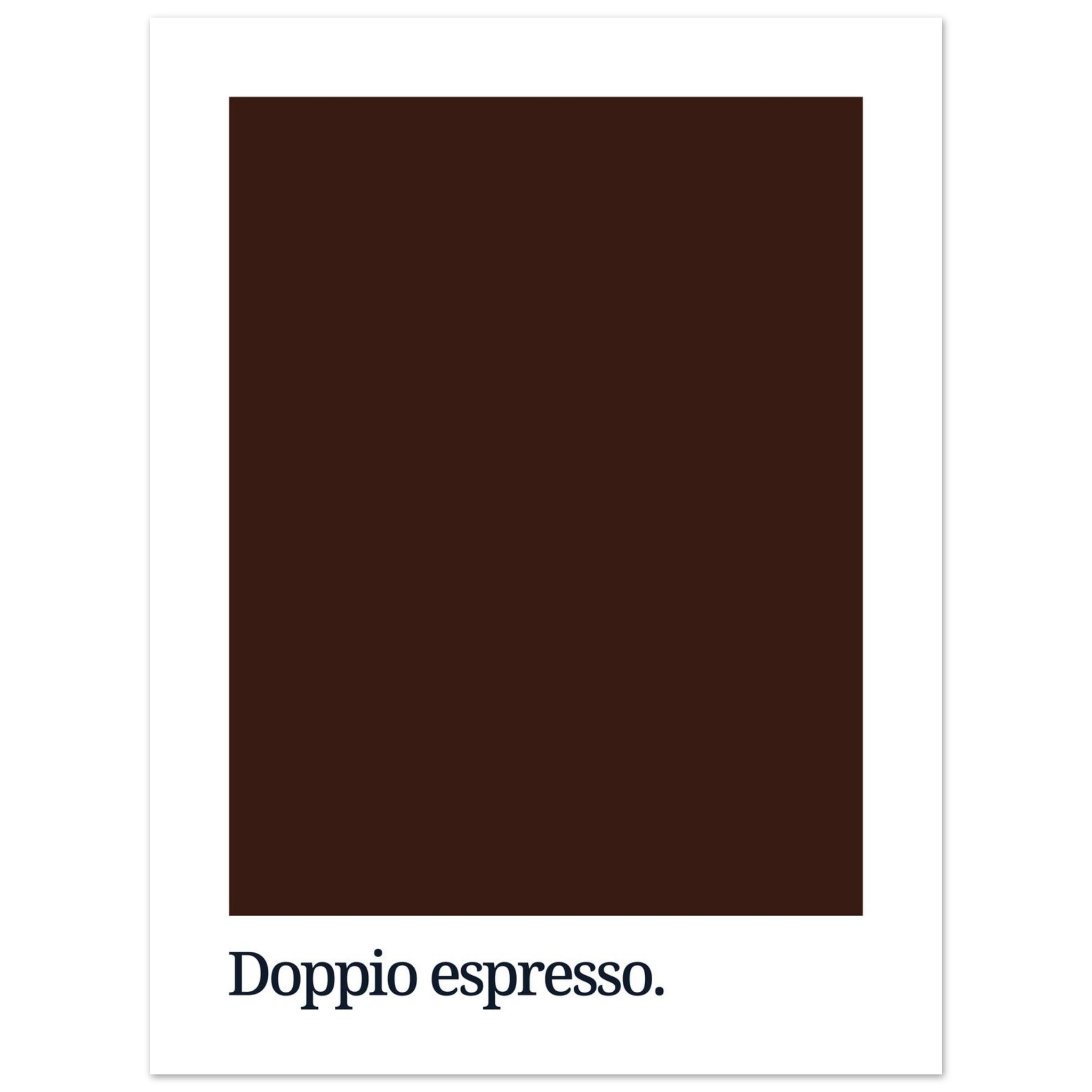A dark brown rectangular print features the text "Doppio espresso." in a simple, modern font at the bottom, set against a white background.