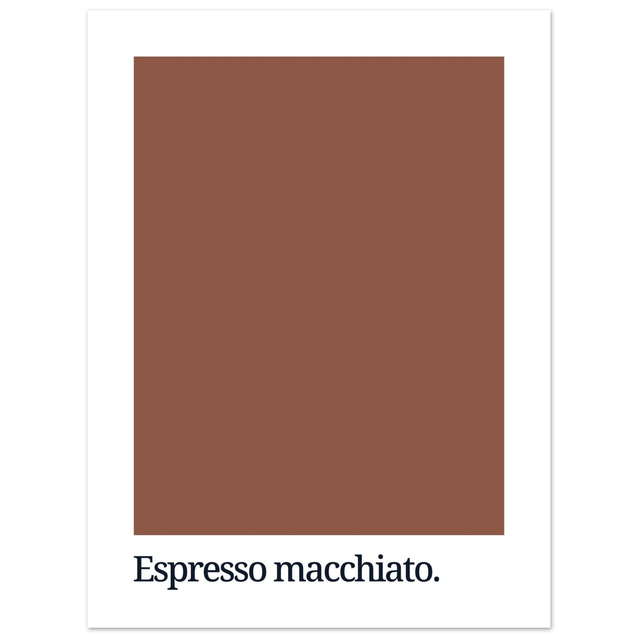 A square print featuring a solid brown background with the text "Espresso macchiato." in bold black typography at the bottom, framed by a white border.